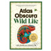 Atlas Obscura: Wild Life (An Explorer's Guide to the World's Living Wonders) - kniha z kategorie