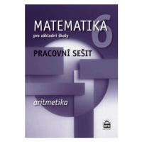 Matematika pro základní školy 6, aritmetika, pracovní sešit - Jitka Boušková