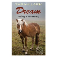 Dream (Voľný a neskrotný) - Sarah Lark - kniha z kategorie Pro děti