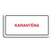 Accept Piktogram "KARANTÉNA II" (160 × 80 mm) (bílá tabulka - barevný tisk)