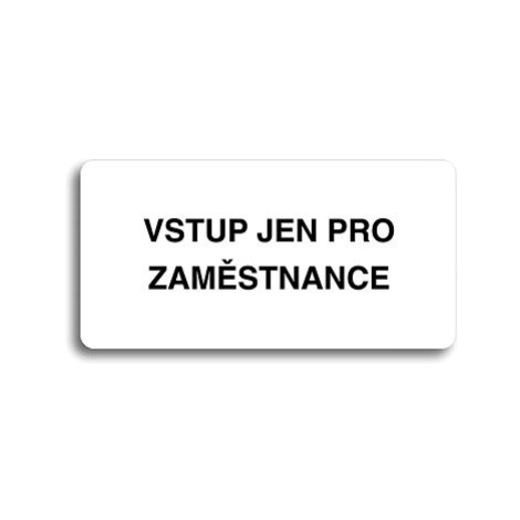 Accept Piktogram "VSTUP JEN PRO ZAMĚSTNANCE" (160 × 80 mm) (bílá tabulka - černý tisk bez rámečk