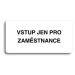 Accept Piktogram "VSTUP JEN PRO ZAMĚSTNANCE" (160 × 80 mm) (bílá tabulka - černý tisk bez rámečk