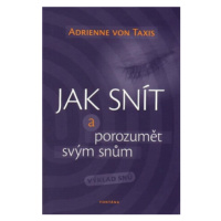 Jak snít a porozumět svým snům - Výklad snů - Adrienne von Taxis