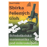 Sbírka řešených úloh (Středoškolská matematika pod mikroskopem) - kniha z kategorie Matematika