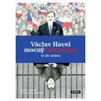 Václav Havel mocný bezmocný ve 20. století