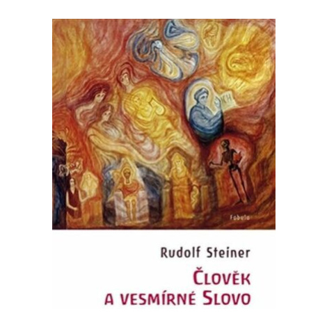 Člověk a vesmírné slovo - Rudolf Steiner Fabula