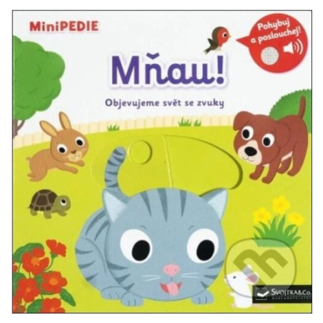 Mňau! (Objevujeme svět se zvuky),Mňau! (Objevujeme svět se zvuky) - kniha z kategorie Naučné kni Svojtka&Co.