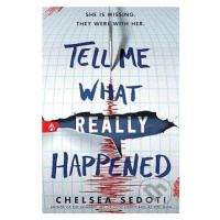 Tell Me What Really Happened - Chelsea Sedoti - kniha z kategorie Beletrie pro děti