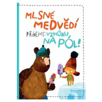 Mlsné medvědí příběhy: Vzhůru na pól - Filip Pošivač, Milada Těšitelová