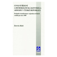 Civilní řízení a demokratická kontrola armády v České republice: Peripetie transformace vojensko