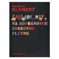 Základy hry na sopránovou zobcovou flétnu - Miloslav Klement
