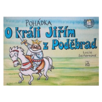 Pohádka o králi Jiřím z Poděbrad - Lucie Seifertová