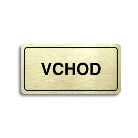 Accept Piktogram "VCHOD" (160 × 80 mm) (zlatá tabulka - černý tisk)