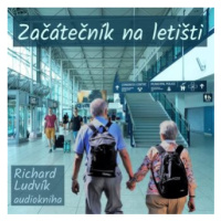 Začátečník na letišti - Richard Ludvík - audiokniha