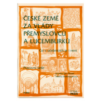 České země za vlády Přemyslovců a Lucemburků - co v učebnicích je i není - pracovní sešit 7.r. Z