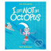 I Am Not An Octopus - Eoin McLaughlin, Marc Boutavant (ilustrátor) - kniha z kategorie Pohádky