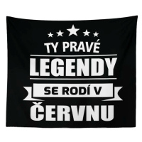 Sablio Deka Ty pravé legendy se rodí v červnu: 150x120 cm