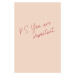 Ilustrace P.S. You are important, uplusmestudio, 26.7 × 40 cm