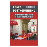 Konec postkomunismu - Od společnosti bez naděje k naději bez společnosti