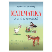 Opakovací prověrky z matematiky pro 2., 3., 4. a 5. ročník ZŠ - Müllerová J., Kubová L.