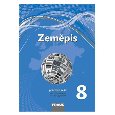 Zeměpis 8 pro ZŠ a víceletá gymnázia - Pracovní sešit (nová generace) Fraus