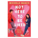 Not Here To Be Liked - Michelle Quach - kniha z kategorie Beletrie pro děti