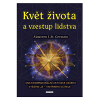 Květ života a vzestup lidstva. Multidimenzionální aktivace vašeho Vyššího já – vnitřního učitele