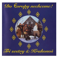 Tři sestry: Do Evropy nechceme - CD