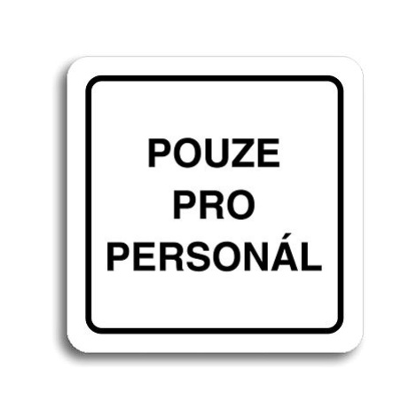 Accept Piktogram "pouze pro personál" (80 × 80 mm) (bílá tabulka - černý tisk)