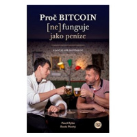 Proč Bitcoin (ne)funguje jako peníze: a proč jej tolik potřebujeme