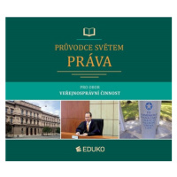 PRŮVODCE SVĚTEM PRÁVA pro obor Veřejnosprávní činnost EDUKO nakladatelstvi, s.r.o.