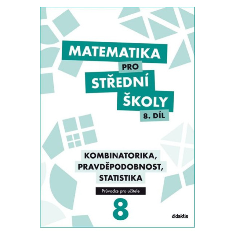 Matematika pro střední školy 8.díl - průvodce pro učitele - Rita Vémolová, Martina Květoňová, Mi didaktis