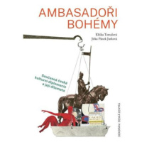 Ambasadoři bohémy - Současná česká kulturní diplomacie a její dilemata