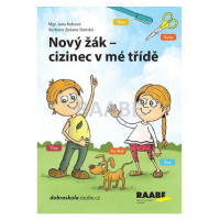 Nový žák - cizinec v mé třídě Nakladatelství Dr. Josef Raabe, s.r.o.