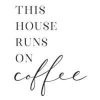 Ilustrace This house runs on coffee typography art, Blursbyai, (26.7 x 40 cm)