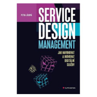 Service Design Management: Jak navrhovat a inovovat digitální služby