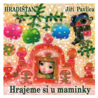 Hradišťan & Jiří Pavlica: Hrajeme si u maminky - CD