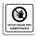 Accept Piktogram "vstup pouze pro zaměstnance III" (80 × 80 mm) (bílá tabulka - černý tisk)