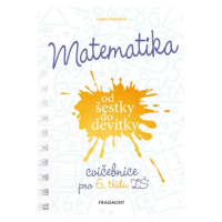 Matematika od šestky do devítky - Cvičebnice pro 6. třídu ZŠ | Lenka Ostrýtová