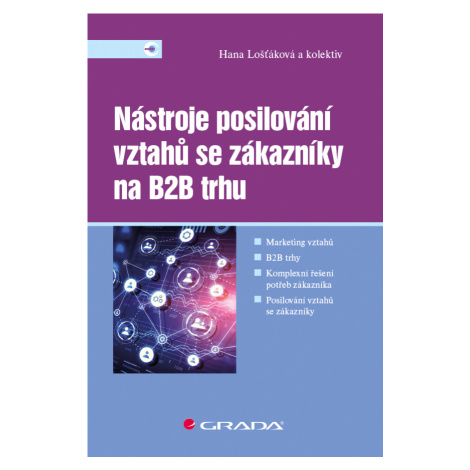 Kniha: Nástroje posilování vztahů se zákazníky na B2B trhu od Lošťáková Hana GRADA