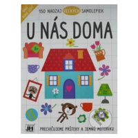 U nás doma - 150 naozaj veľkých samolepiek (Precvičujeme pršteky a jemnú motoriku) - kniha z kat