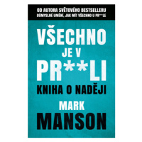 Všechno je v pr**li - Mark Manson