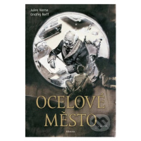 Ocelové město - Jules Verne, Ondřej Neff, Zdeněk Burian (ilustrátor) - kniha z kategorie Sci-fi