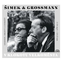 Šimek Miloslav, Grossmann Jiří: V klokotu velkoměsta (2x CD) - CD