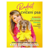 Radost z cvičení psa - 30 zábavných a spolehlivých metod, jak vycvičit šťastného, dobře vychovan