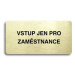 Accept Piktogram "VSTUP JEN PRO ZAMĚSTNANCE" (160 × 80 mm) (zlatá tabulka - černý tisk bez rámeč