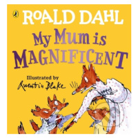 My Mum is Magnificent - Roald Dahl, Quentin Blake (ilustrátor) - kniha z kategorie Pro děti