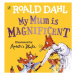 My Mum is Magnificent - Roald Dahl, Quentin Blake (ilustrátor) - kniha z kategorie Pro děti