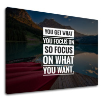 Motivační obraz na zeď You get what you focus