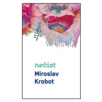 Miroslav Krobot: Nečíst - Miroslav Krobot